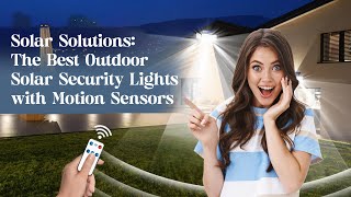 Solar Solutions  The Best Outdoor Solar Security Lights with Motion Sensors