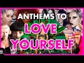 The 50 Greatest Anthems To LOVE YOURSELF🤍✨