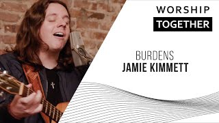 Burdens // Jamie Kimmett // New Song Cafe