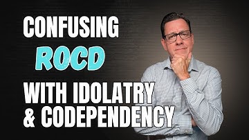 Confusing ROCD With Codendency & Idolatry
