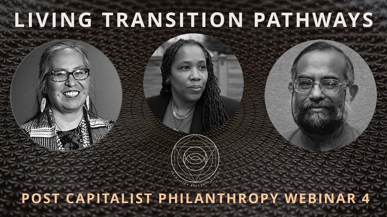 Post Capitalist Philanthropy inar 4 Living Transition Pathways