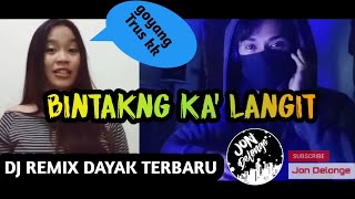 BINTAKNG KA LANGIT - DJ REMIX LAGU DAYAK PALING ENAK DEH BUAT JOGET