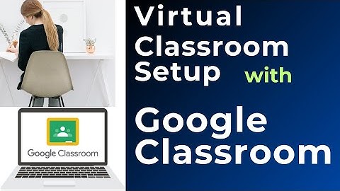 How to Set up a Virtual Classroom with Google Classroom (Beginners Guide)