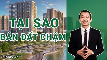 NGUYỄN THÀNH TIẾN | TẠI SAO KHÔNG BÁN ĐƯỢC BDS | NIKEDU