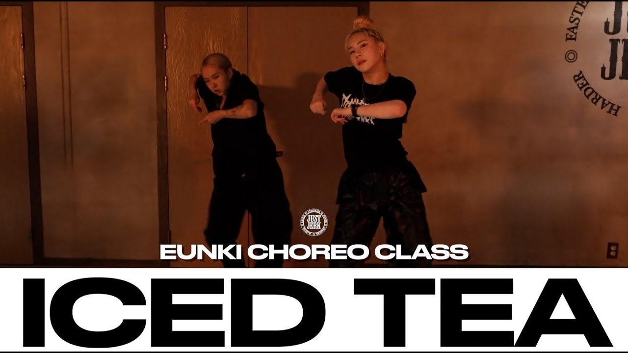 EUNKI CHOREO CLASS Joyce Wrice Iced Tea justjerkacademy YouTube