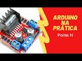 Arduino na Prática - Ponte H