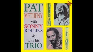 Pat Metheny With Sonny Rollins &amp;  With His Trio - Dream Teams (Part 1)