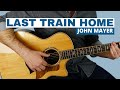 Last Train Home (John Mayer) - Fingerstyle Guitar Lesson