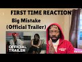 REACTION | Big Mistake (Official Trailer)