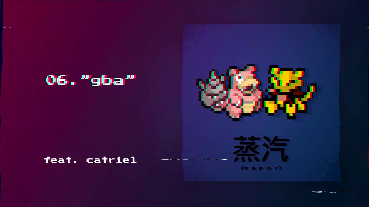 catrxel x fasciolo - 06. gba [vapor 蒸汽]