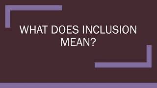 What Inclusion Means To Me