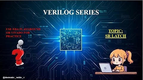 VERILOG DESIGN AND TEST BENCH CODE FOR SR LATCH