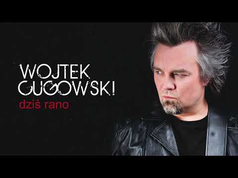 Wojtek Cugowski - Dziś rano (z albumu "Nie czekaj na znak")