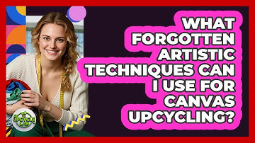 What Forgotten Artistic Techniques Can I Use For Canvas Upcycling? - The Upcycle Lab