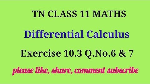 Tn 11 maths |exercise 10.3|q.no.6 & 7|chapter 10|state board |Differerential calculus |gmrrao maths|
