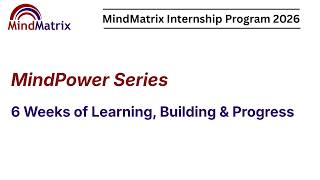 MindPower Session - 6 Weeks of Learning, Building & Progress