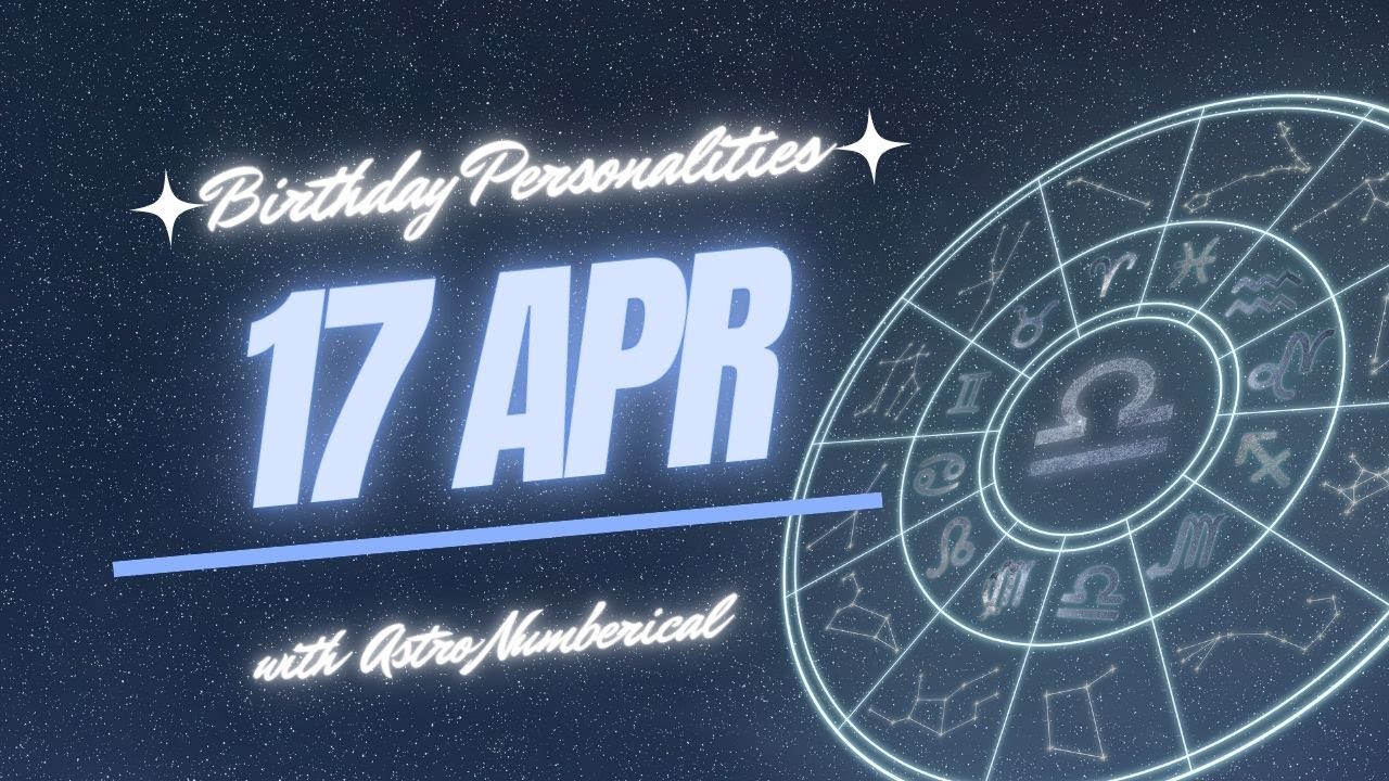 17 April Zodiac Horoscope: Birthday Personality & Traits Revealed