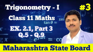 Trigonometry-I Ex.2.1 Part 3 Class 11 Maths | Maharashtra Board | Dinesh Sir