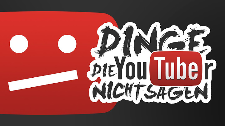 DINGE, DIE YOUTUBER NICHT SAGEN