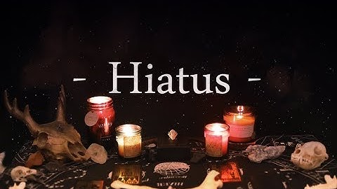 - Hiatus -