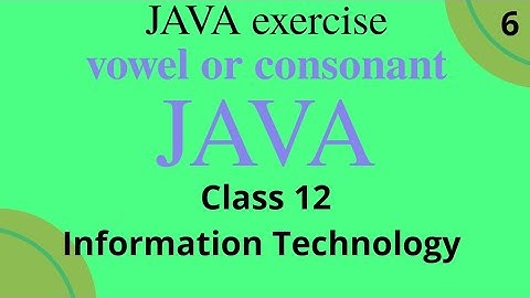 vowel or consonant program in JAVA  class 12 information technology