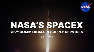 NASA's SpaceX 35th Commercial Resupply Services Launch