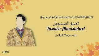 Tasna'o Almustaheel - Humood Al Khudher feat. Hamza Namira (Lirik Terjemah Arb/Ind/Eng)
