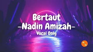 Bertaut - Nadin Amizah (Vocal Only)