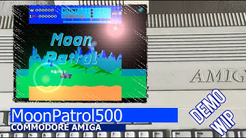 Commodore Amiga -=MoonPatrol500=- demo WIP