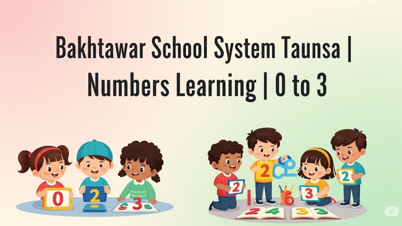 Bakhtawar School System Taunsa: Numbers Learning for Toddlers (0-3) | Early Math Skills for Kids!