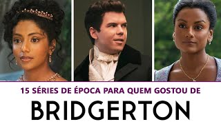 15 SÉRIES DE ÉPOCA PRA QUEM MARATONOU BRIDGERTON 🐝 | #Bridgertons