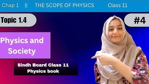 Physics and Society || Chap 1 The Scope of Physics || Class 11 Physics book Sindh Board