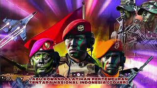Lagu Komando Latihan Pertempuran  Tni cover lagukomando tni  lagutni lagumiliter