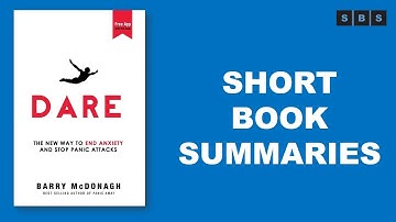 Short Book Summary of Dare The New Way to End Anxiety and Stop Panic Attacks Fast by Barry McDonagh