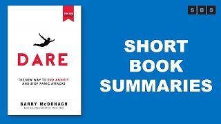 Short Book Summary Of Dare The New Way To End Anxiety And Stop Panic Attacks Fast By Barry Mcdonagh