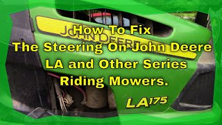 How To Fix The Steering On John Deere L, LA and D Series Riding Mowers.