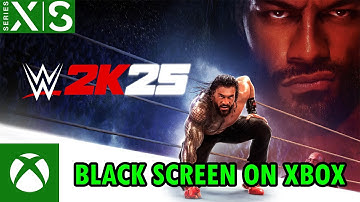 How To Fix WWE 2K25 Stuck on Black Screen On Xbox (Series X|S) | #wwe2k25