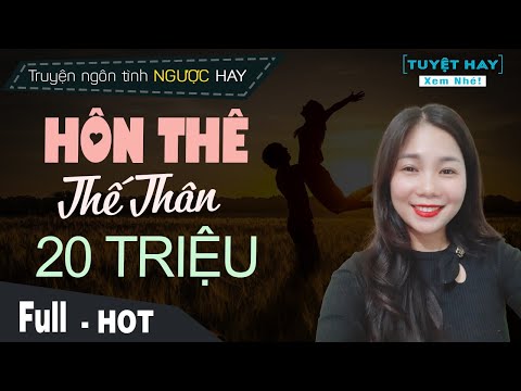 Video Hôn Thê Thế Thân 20 Triệu - Truyện Ngôn Tình Oan Gia... - youtube
