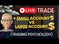 Live trade plus trading psychology  small account vs large account size