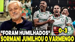 SORMANI HUMILHOU O VARMENGO E RASGOU ELOGIOS AO PALMEIRAS "PASSOU O CARRO NO MARACANÃ"