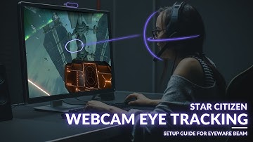 Star Citizen & Webcam Eye Tracking: Setup Guide for the Beam Eye Tracker