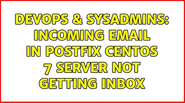 DevOps & SysAdmins: incoming email in postfix centos 7 server not getting inbox