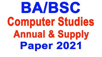 BA/BSC Part 1Computer studies  Annual & Supply Paper 2021 ||  Original Computer studies Paper 2021