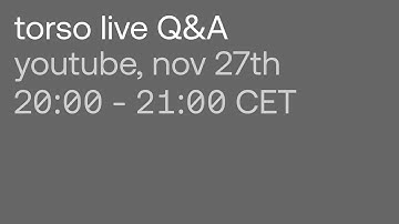 Torso Live Q&A, November 2025