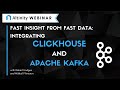 Fast Insight from Fast Data: Integrating ClickHouse and Apache Kafka