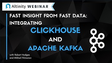Fast Insight from Fast Data: Integrating ClickHouse and Apache Kafka | ClickHouse Webinar