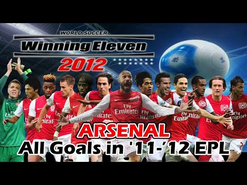 [PS2] PES 2011 ARSENAL All Goals in '11-'12 EPL