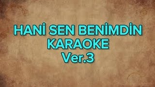 Hani Sen Benimdin - Karaoke