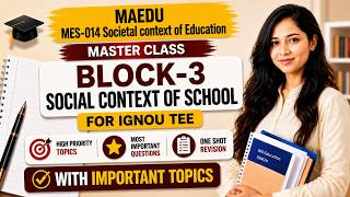 IGNOU MAEDU MES-014 Block 3 Marathon | Social Context of School | Complete Revision