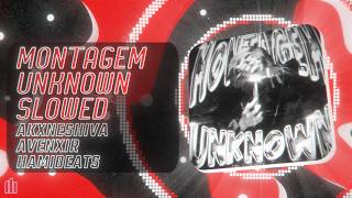 MONTAGEM UNKNOWN SLOWED - AKXNESHIVA, Avenxir & HamiBeats (Visualizer)